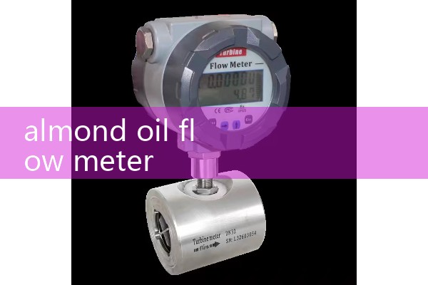 almond oil flow meter
