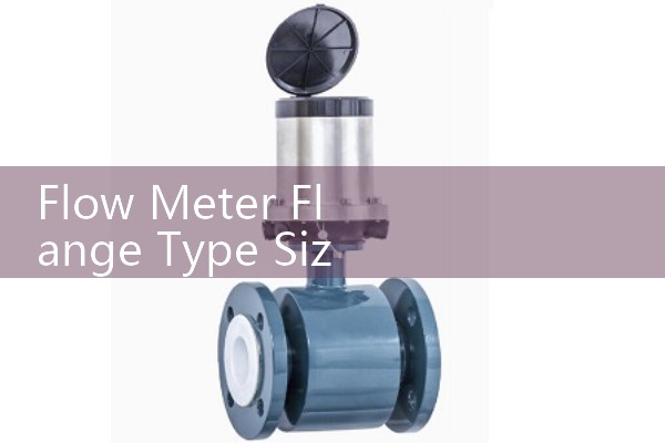 Flow Meter Flange Type Sizing: ANSI vs DIN Dimensional Standards for Industrial Pipelines